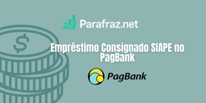 Empréstimo Consignado SIAPE no PagBank: Veja tudo o que você precisa saber