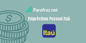 Empréstimo Pessoal Itaú: Veja tudo o que você precisa saber