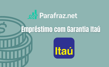 Empréstimo com Garantia Itaú: Veja tudo o que você precisa saber