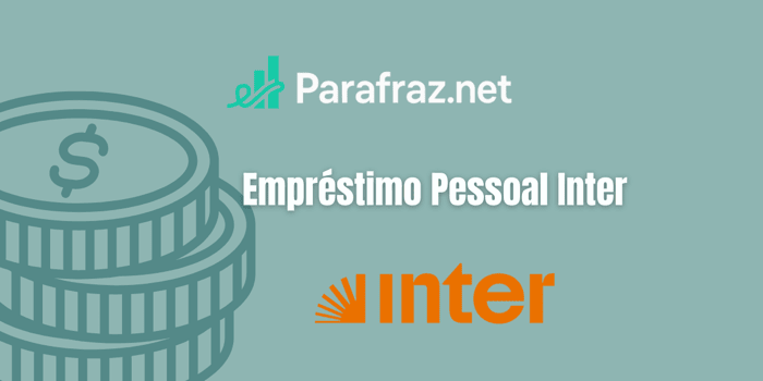 Empréstimo Pessoal Inter: Veja tudo o que você precisa saber